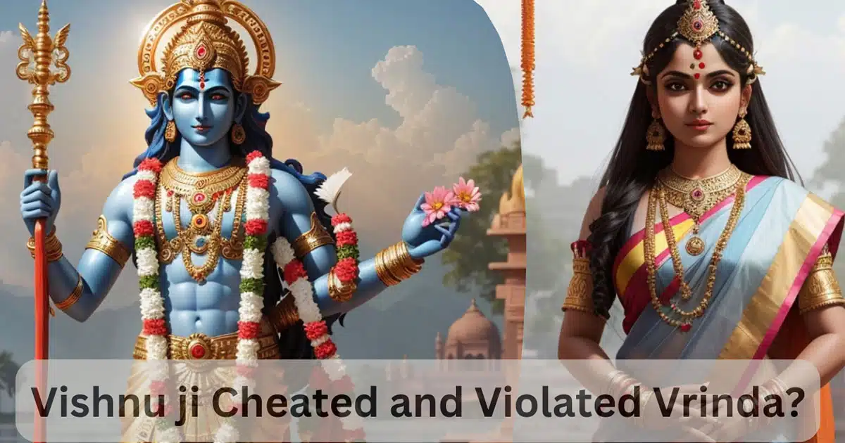 Vishnu ji Cheated and Violated Vrinda?