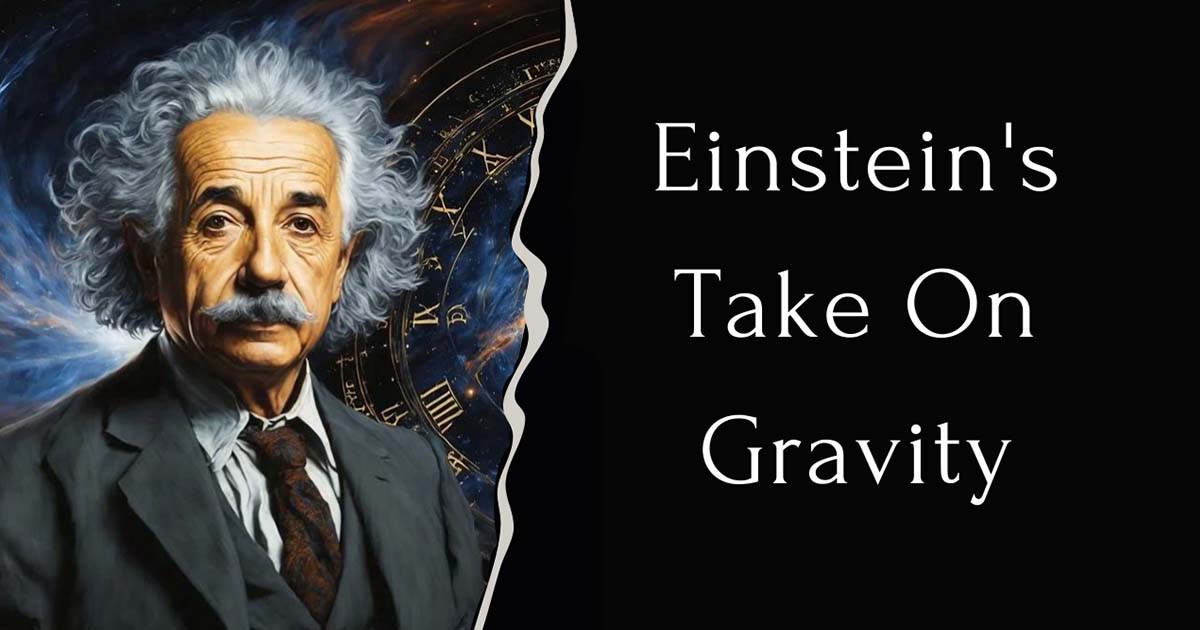 Einstein's Take On Gravity