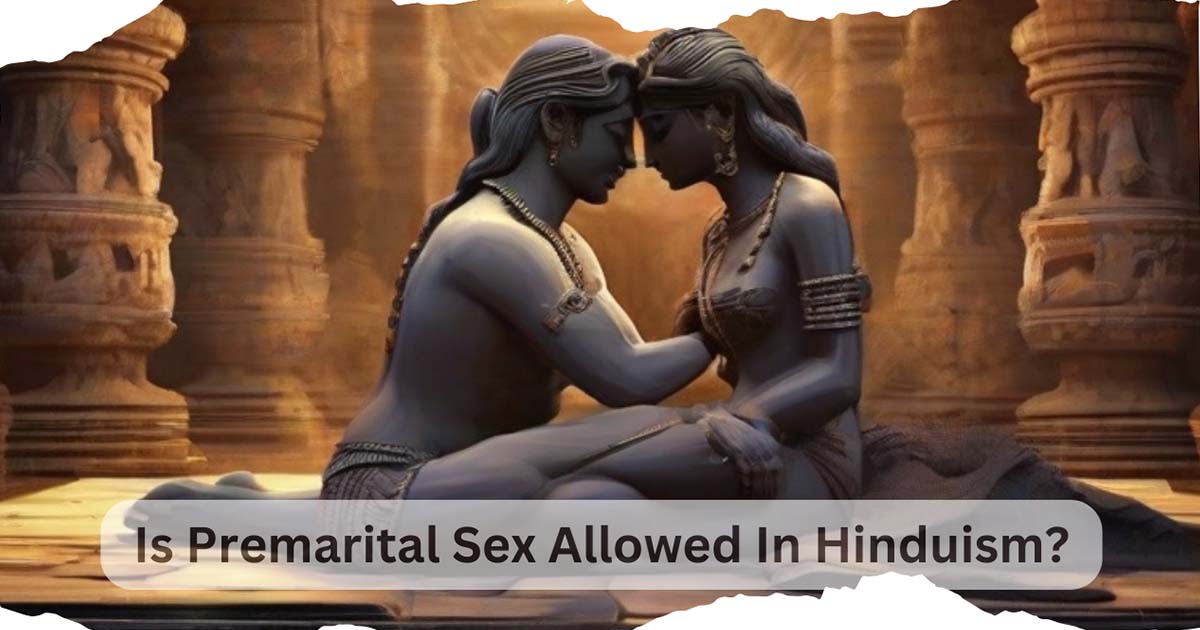 Is Premarital Sex Allowed In Hinduism?