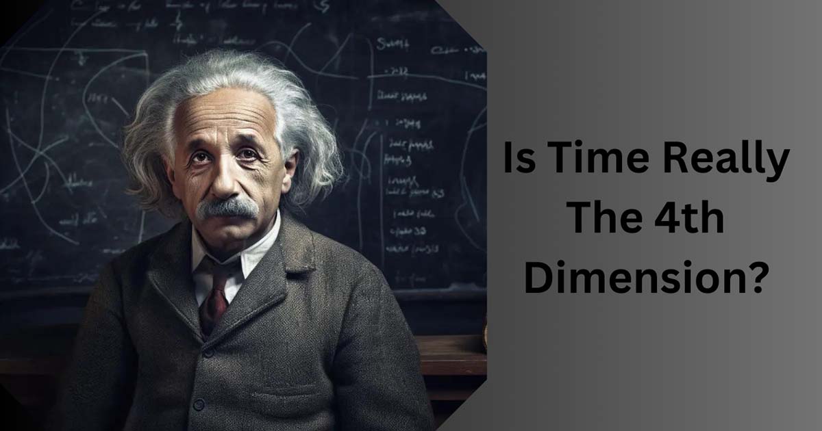 Is Time Really The 4th Dimension? 