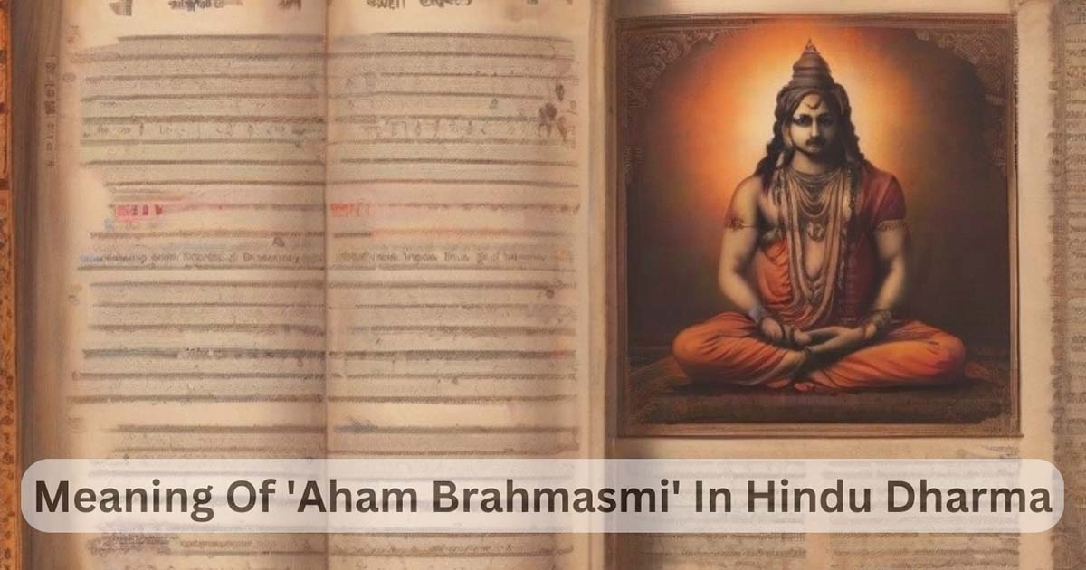 Meaning Of 'Aham Brahmasmi' In Hindu Dharma