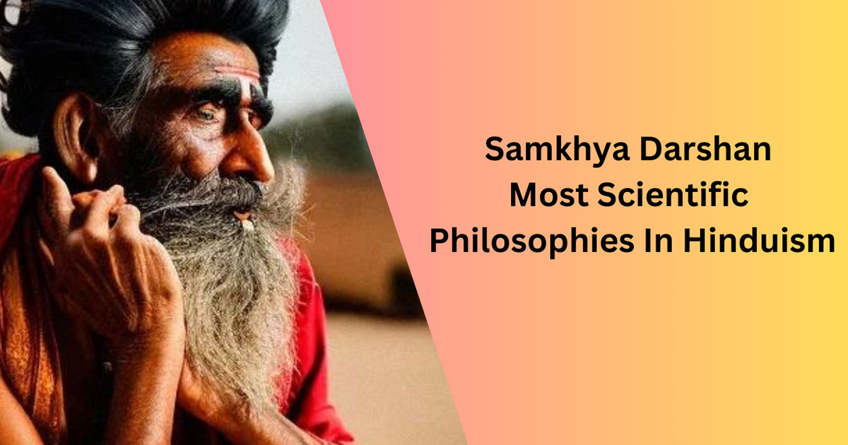 Samkhya Darshan Most Scientific Philosophies In Hinduism