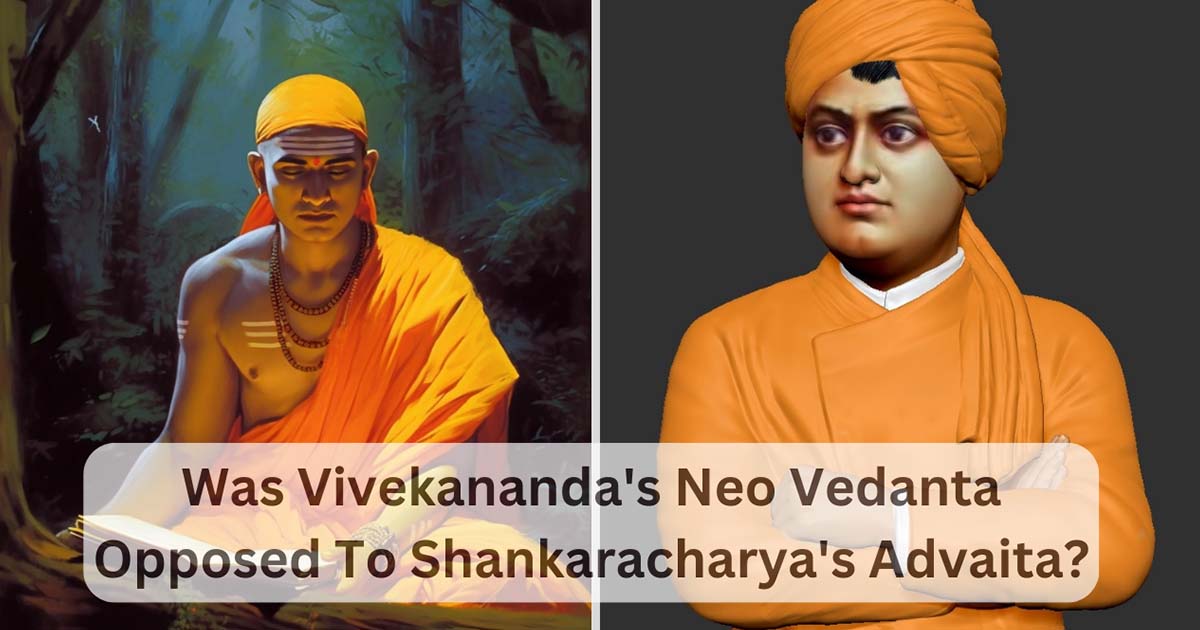 Was Vivekananda's Neo Vedanta Opposed To Shankaracharya's Advaita?