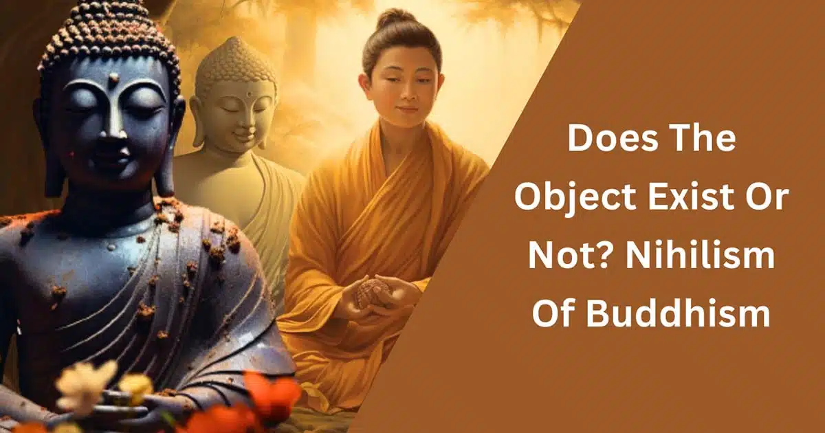 Does The Object Exist Or Not? Nihilism Of Buddhism